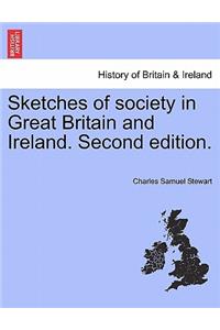Sketches of society in Great Britain and Ireland. Second edition.