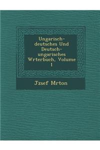 Ungarisch-deutsches Und Deutsch-ungarisches W�rterbuch, Volume 1