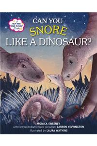 Can You Snore Like a Dinosaur?