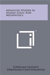 Advanced Studies in Indian Logic and Metaphysics