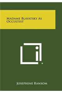 Madame Blavatsky as Occultist