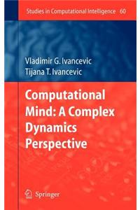 Computational Mind: A Complex Dynamics Perspective. Studies in Computational Intelligence, Volume 60.