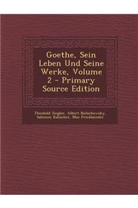 Goethe, Sein Leben Und Seine Werke, Volume 2