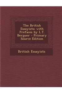 British Essayists; With Prefaces by L.T. Berguer