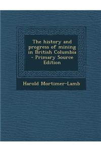 The History and Progress of Mining in British Columbia