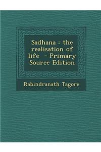 Sadhana: The Realisation of Life