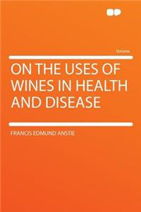 On the Uses of Wines in Health and Disease