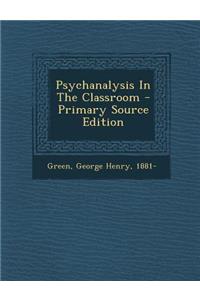 Psychanalysis in the Classroom - Primary Source Edition