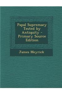 Papal Supremacy Tested by Antiquity