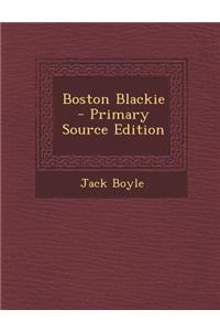 Boston Blackie - Primary Source Edition