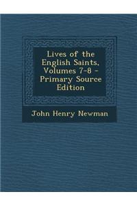 Lives of the English Saints, Volumes 7-8 - Primary Source Edition