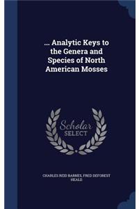 ... Analytic Keys to the Genera and Species of North American Mosses
