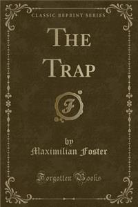 The Trap (Classic Reprint)
