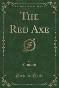 The Red Axe (Classic Reprint)