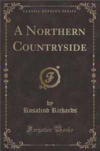 A Northern Countryside (Classic Reprint)