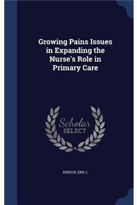 Growing Pains Issues in Expanding the Nurse's Role in Primary Care