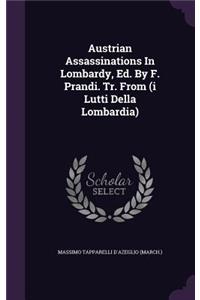 Austrian Assassinations In Lombardy, Ed. By F. Prandi. Tr. From (i Lutti Della Lombardia)