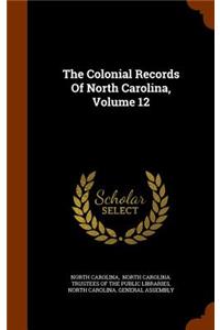 The Colonial Records Of North Carolina, Volume 12