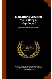 Memoirs to Serve for the History of Napoleon I
