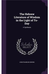 The Hebrew Literature of Wisdom in the Light of To-Day