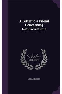 A Letter to a Friend Concerning Naturalizations