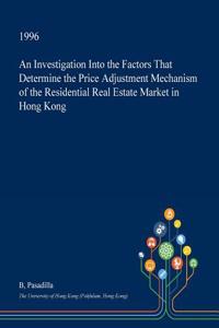 An Investigation Into the Factors That Determine the Price Adjustment Mechanism of the Residential Real Estate Market in Hong Kong