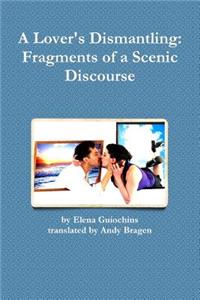 A Lover's Dismantling: Fragments of a Scenic Discourse