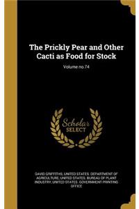 Prickly Pear and Other Cacti as Food for Stock; Volume no.74