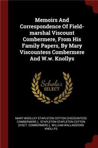 Memoirs and Correspondence of Field-Marshal Viscount Combermere, from His Family Papers, by Mary Viscountess Combermere and W.W. Knollys
