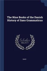 The Nine Books of the Danish History of Saxo Grammaticus
