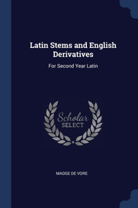 Latin Stems and English Derivatives