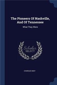 The Pioneers Of Nashville, And Of Tennessee