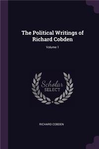 The Political Writings of Richard Cobden; Volume 1