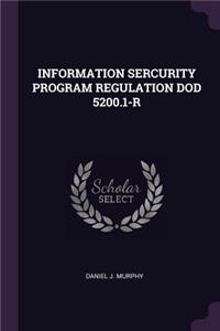 Information Sercurity Program Regulation Dod 5200.1-R