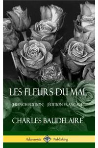 Les Fleurs du Mal (French Edition) (Édition Française) (Hardcover)