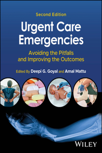 Urgent Care Emergencies: Avoiding the Pitfalls and  Improving the Outcomes 2nd Edition