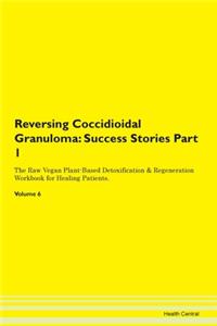 Reversing Coccidioidal Granuloma: Succes