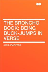 The Broncho Book; Being Buck-Jumps in Verse