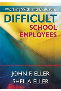 Working With and Evaluating Difficult School Employees