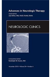 Advances in Neurologic Therapy, an Issue of Neurologic Clinics