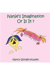 Nanje's Imagination Or Is It ?