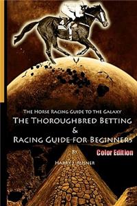 Horse Racing Guide To The Galaxy - Color Edition The Kentucky Derby - Preakness - Belmont