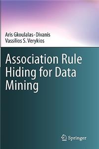 Association Rule Hiding for Data Mining