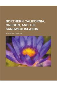 Northern California, Oregon, and the Sandwich Islands
