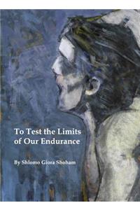 To Test the Limits of Our Endurance