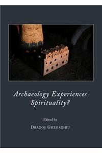 Archaeology Experiences Spirituality?