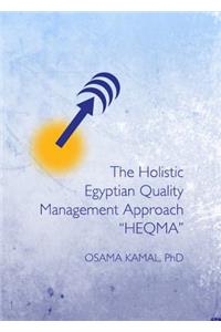 Holistic Egyptian Quality Management Approach Â Oeheqmaâ 