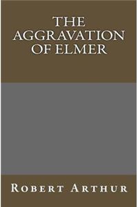 Aggravation Of Elmer