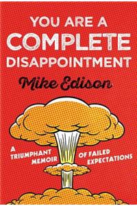 You Are a Complete Disappointment