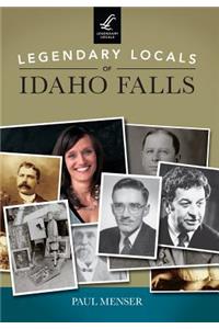 Legendary Locals of Idaho Falls